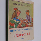 Kerttu Vaalakivi : Pikkuväen askarteluja ja käsitöitä - pikkukuva 1
