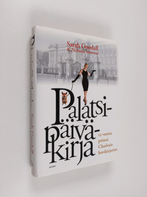 Sarah Goodall : Palatsipäiväkirja : 12 vuotta prinssi Cha...