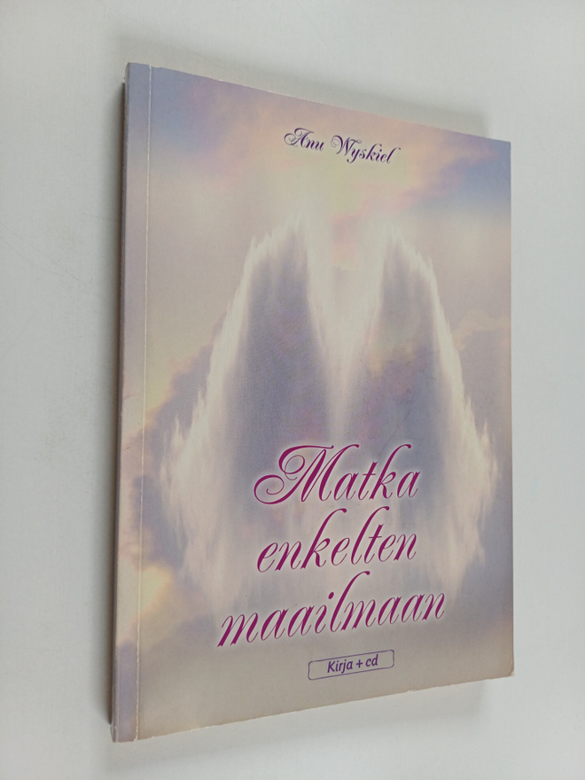 Anu Wyskiel : Matka enkelten maailmaan