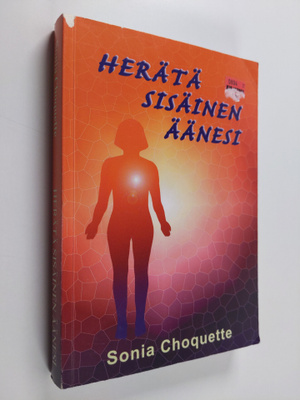Sonia Choquette : Herätä sisäinen äänesi