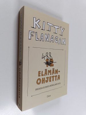 Kitty Flanagan : 488 elämänohjetta : oikeassa olemisen me...