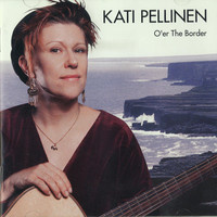 Kati Pellinen - O'er The Border CD