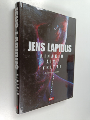 Jens Lapidus : Ainakin äiti yritti : rikostarinoita