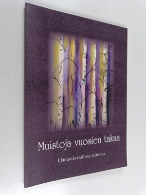 Muistoja vuosien takaa - Elämänkerrallisia tarinoita