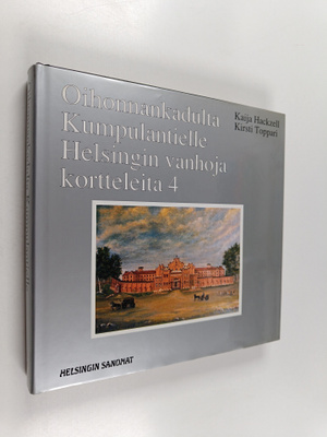 Kaija Hackzell : Oihonnankadulta Kumpulantielle : Helsing...