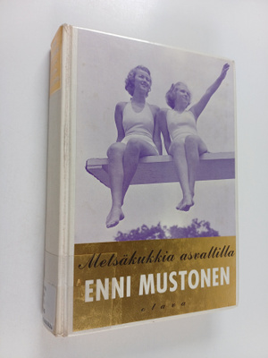 Enni Mustonen : Metsäkukkia asvaltilla