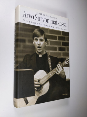 Heikki Tervonen : Arvo Survon matkassa Viipurista Volgan ...