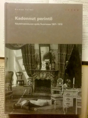 Kadonnut perintö: näytelmäelokuvan synty Suomessa 1907-1916