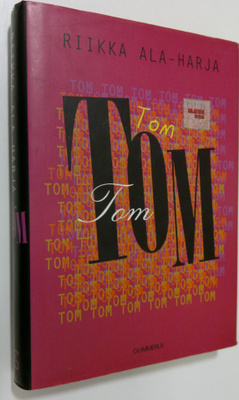 Riikka Ala-Harja : Tom, Tom, Tom