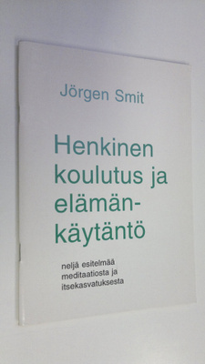 Jörgen Smit : Henkinen koulutus ja elämänkäytäntö : neljä...