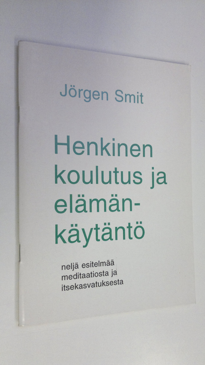 Jörgen Smit : Henkinen koulutus ja elämänkäytäntö : neljä...