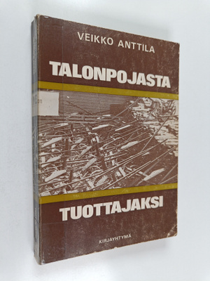 Veikko Anttila : Talonpojasta tuottajaksi : Suomen maatal...
