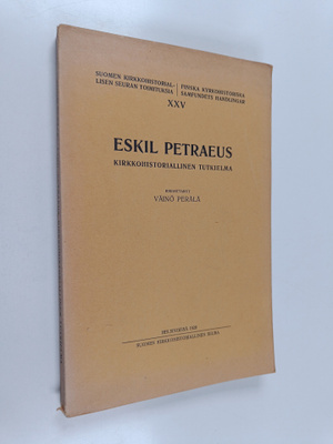 Väinö Perälä : Eskil Petraeus - kirkkohistoriallinen tutk...