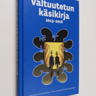Antti (toim.) Mykkänen : Valtuutetun käsikirja 2013-2016 - pikkukuva 1