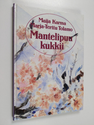 Marja-Terttu Tolamo : Mantelipuu kukkii