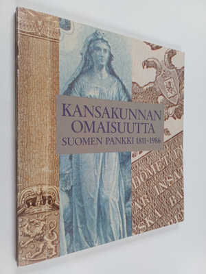 Hilkka Kunnas : Kansakunnan omaisuutta : Suomen pankki 18...