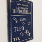 Kauko Parkkinen : Näin tehdään tuhopolitiikkaa eli Suomi-... - pikkukuva 1