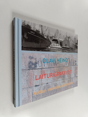 Olavi Heino : Laiturigraffitit Kotkan vanhassa satamassa