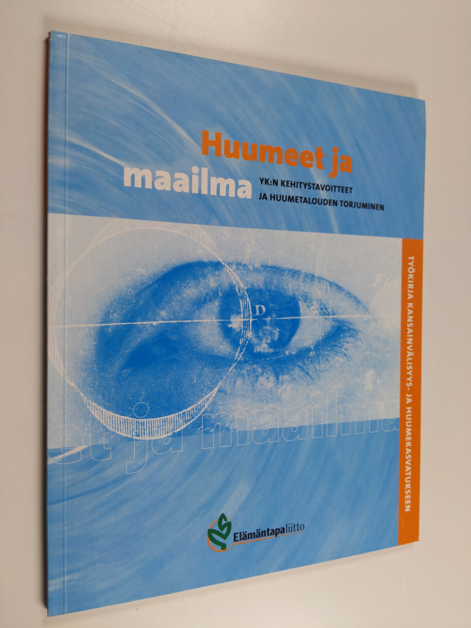 Huumeet ja maailma : YK:n kehitystavoitteet ja huumetalou...