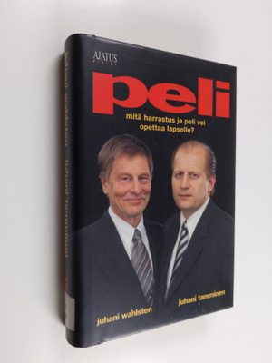 Juhani Wahlsten : Peli : mitä harrastus ja peli voi opett...