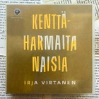 Irja Virtanen - Kenttäharmaita naisia (äänikirja, CD) - pikkukuva 1