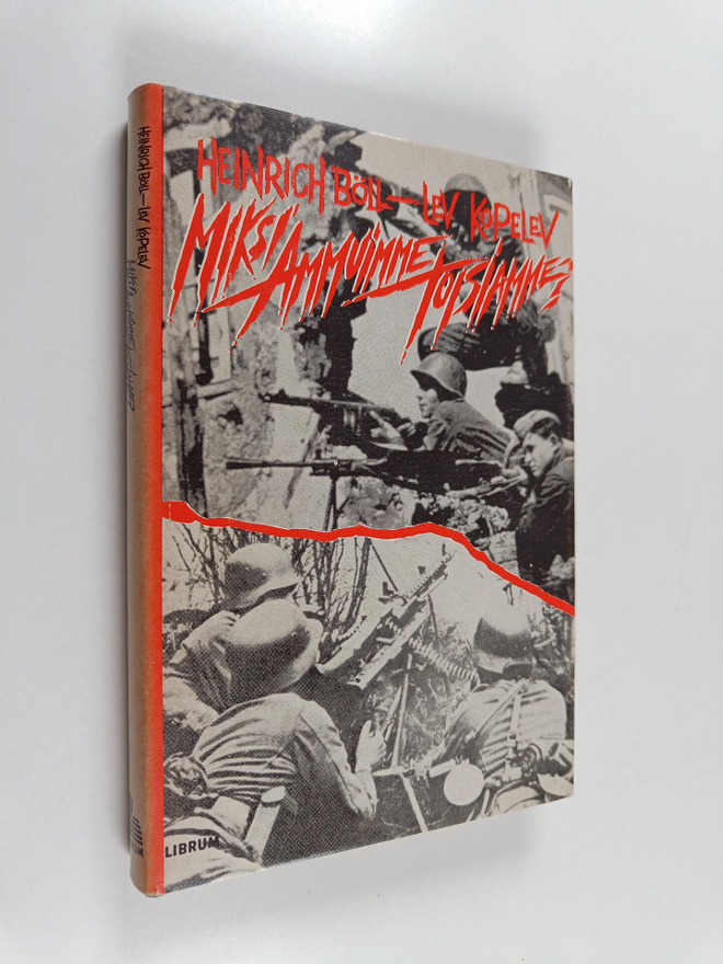 Heinrich Böll ym. : Miksi ammuimme toisiamme