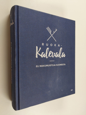 Jani Kaaro : Ruoka-Kalevala, eli, Makumuistoja Suomesta