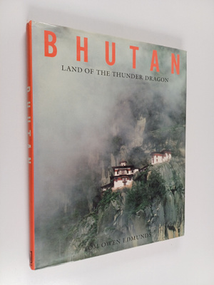 Tom Owen Edmunds : Bhutan : Land of the Thunder Dragon