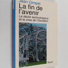 Jean Gimpel : La fin de l'avenir : la technologie et le d... - pikkukuva 1