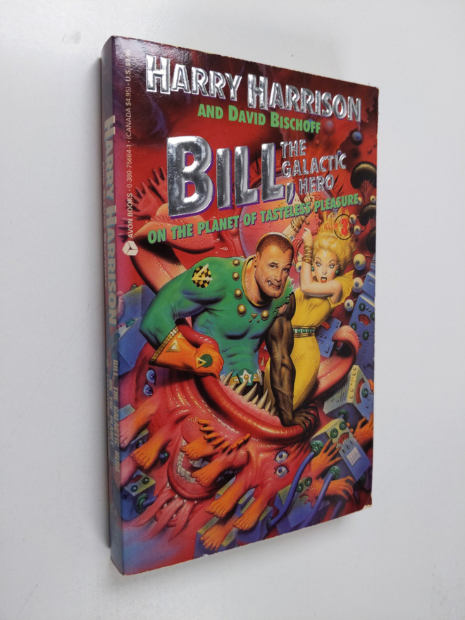 Harry Harrison : Bill, the Galactic Hero On the Planet of...