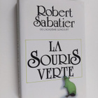 Robert Sabatier : La souris verte : roman - pikkukuva 1
