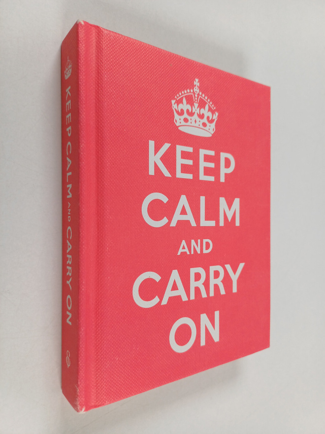 Ebury Press : Keep Calm and Carry on : Good Advice for Ha...