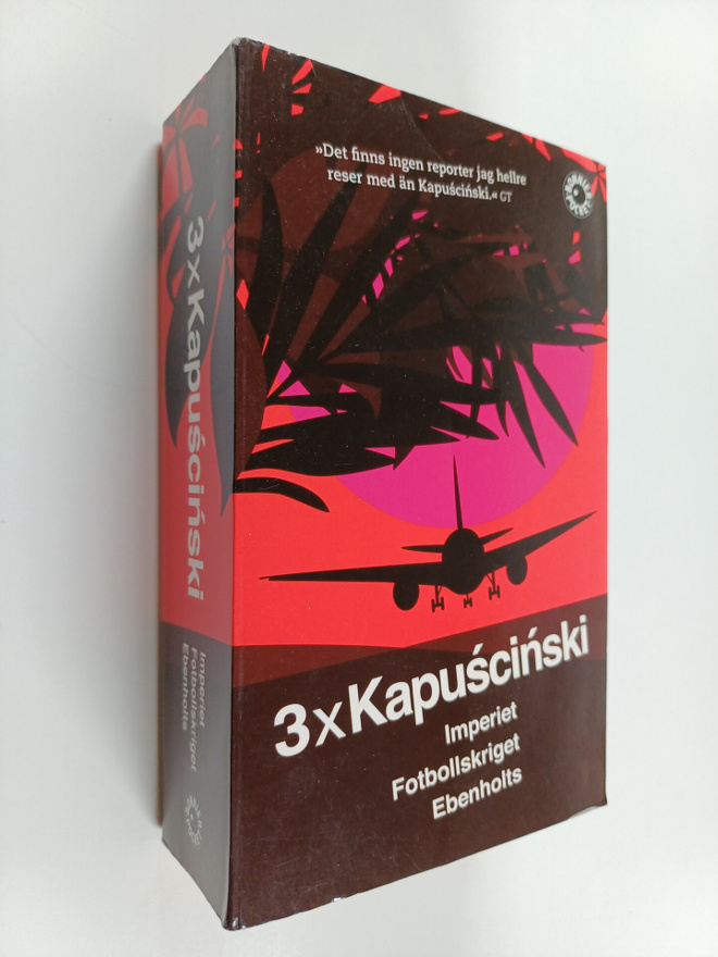 Ryszard Kapuscinski : 3 x Kapuscinski : Imperiet ; Fotbol...
