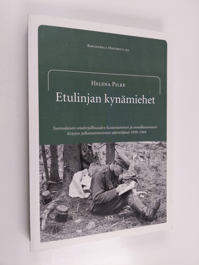 Helena Pilke : Etulinjan kynämiehet : Suomalaisen sotakir...