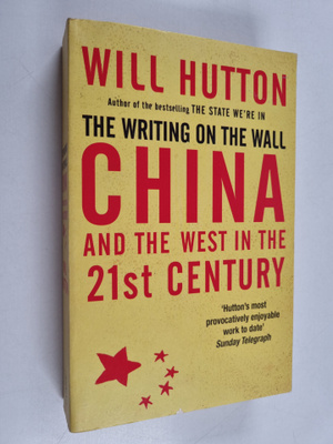 Will Hutton : The writing on the wall : China and the wes...