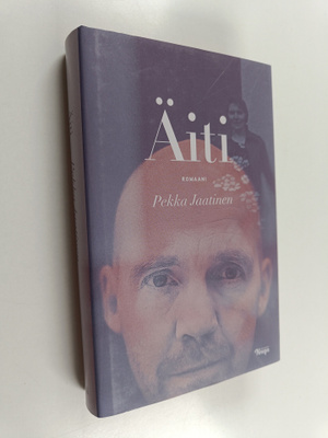 Pekka Jaatinen : Äiti : sotakirjailijan ja hänen äitinsä ...