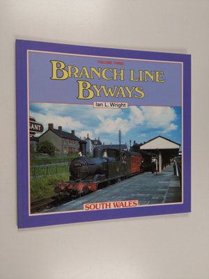 Geoffrey F. Bannister ym. : Branch Line Byways : South Wales