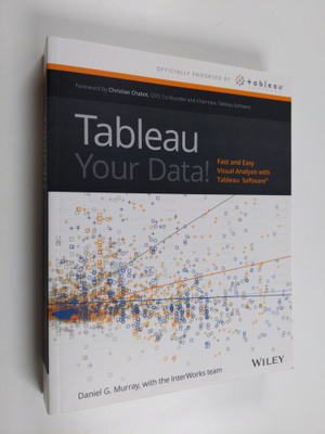 Daniel G. Murray : Tableau Your Data! - Fast and Easy Vis...