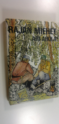 Ari Ahola : Rajan miehet