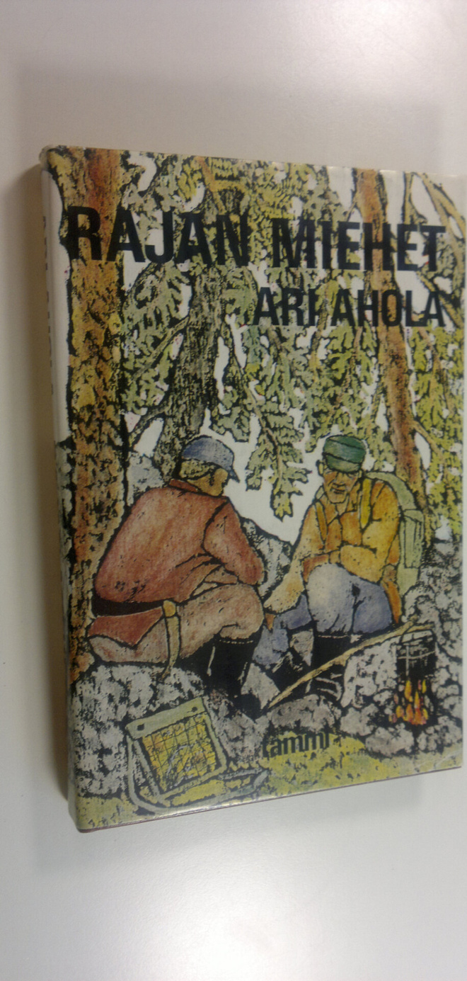 Ari Ahola : Rajan miehet