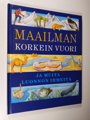 John Malam : Maailman korkein vuori ja muita luonnon ihmeitä