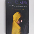 Gilles Kepel : The War for Muslim Minds : Islam and the West - pikkukuva 1