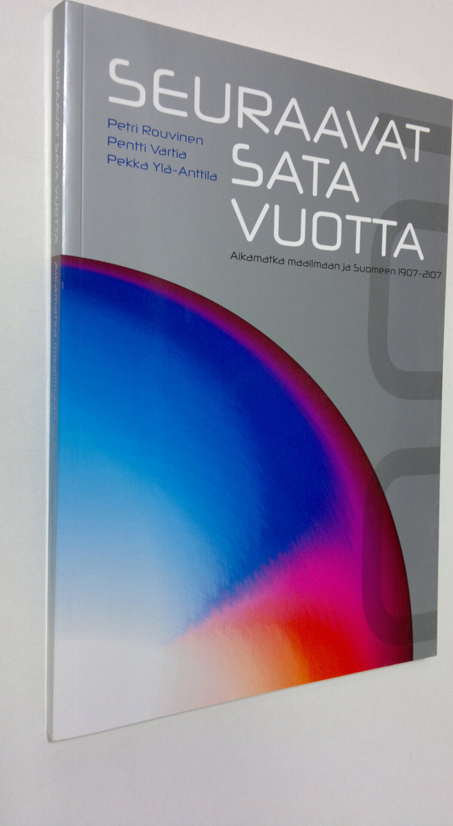 Petri Rouvinen : Seuraavat sata vuotta : aikamatka maailm...