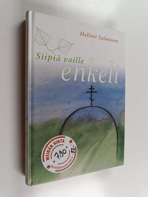 Hellevi Salminen : Siipiä vaille enkeli