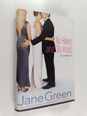 Jane Green : To Have and to Hold