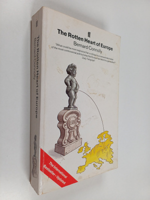 Bernard Connolly : The rotten heart of Europe : the dirty...