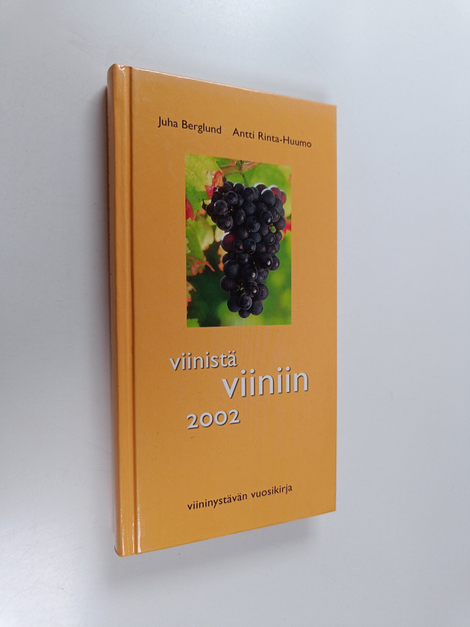 Antti Rinta-Huumo ym. : Viinistä viiniin 2002 : viininyst...