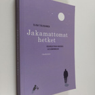 Elisa Tiilikainen : Jakamattomat hetket : yksinäisyyden k... - pikkukuva 1