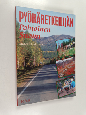 Juhani Tenhunen : Pyöräretkeilijän pohjoinen Suomi
