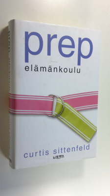Curtis Sittenfeld : Prep - elämänkoulu